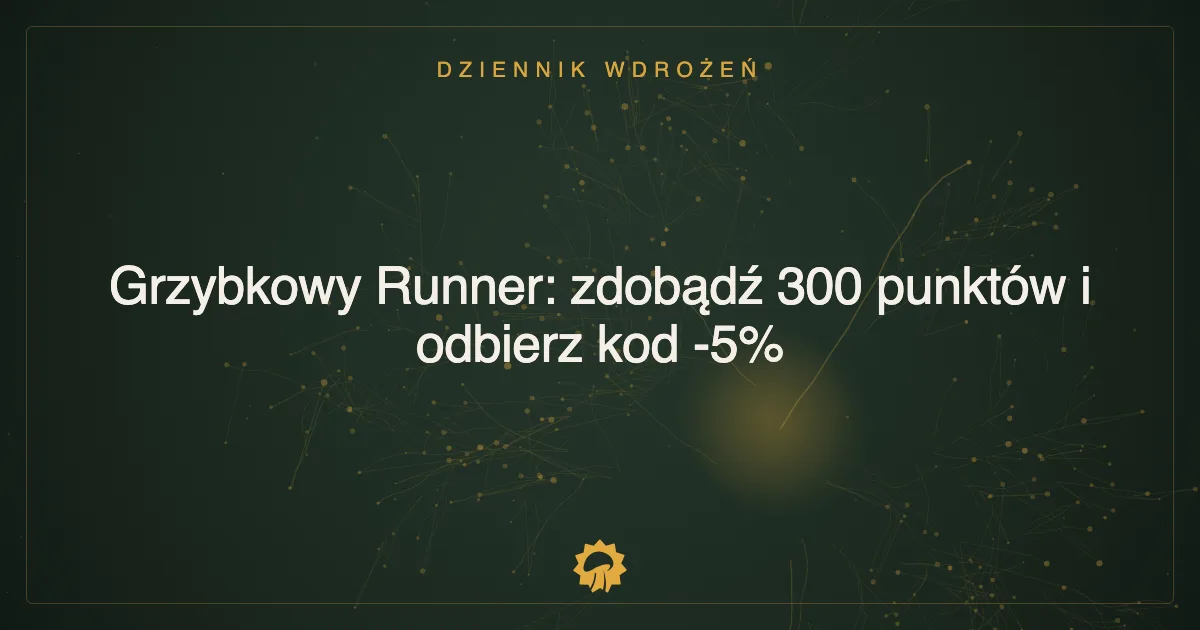 Grzybkowy Runner: zdobądź 300 punktów i odbierz kod -5%