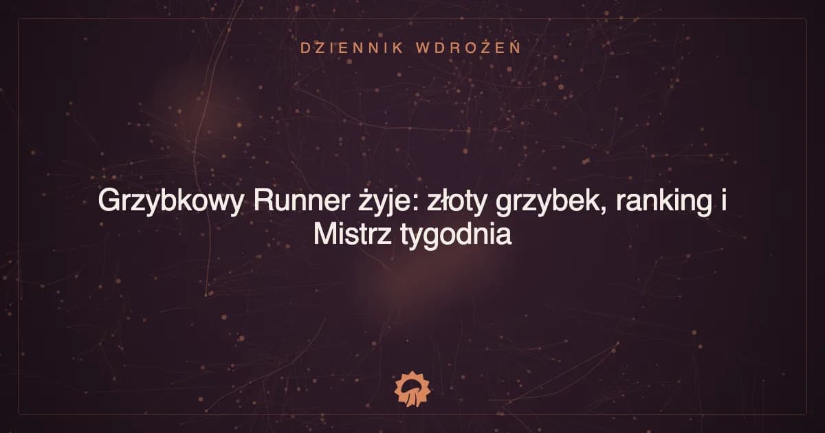 Grzybkowy Runner żyje: złoty grzybek, ranking i Mistrz tygodnia