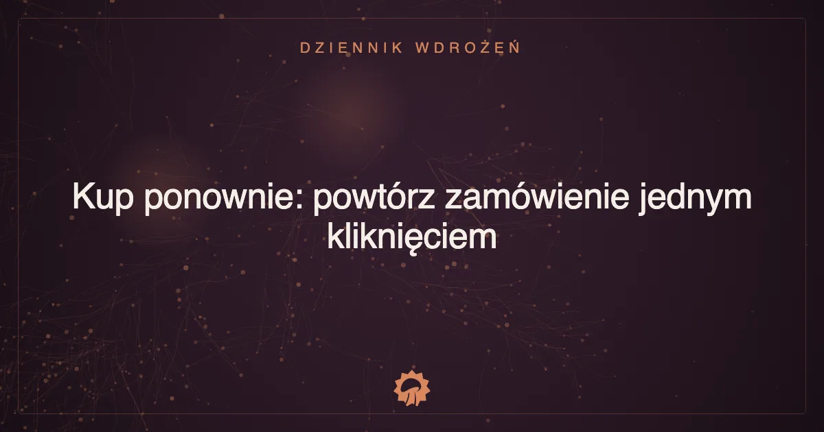 Ilustracja wpisu: Kup ponownie: powtórz zamówienie jednym kliknięciem