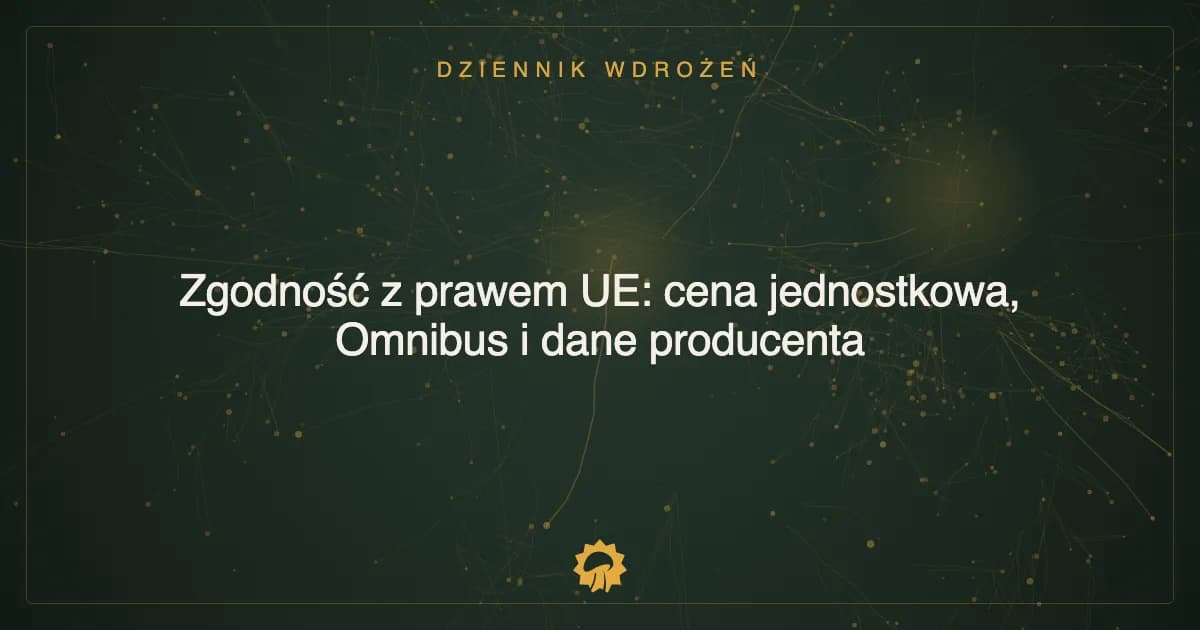 Zgodność z prawem UE: cena jednostkowa, Omnibus i dane producenta